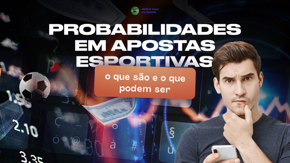 Probabilidades em apostas esportivas o que são e o que podem ser